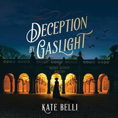 Deception by Gaslight: A Gilded Gotham Mystery Audiobook, by Kate Belli