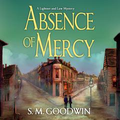 Absence of Mercy: A Lightner and Law Mystery Audiobook, by S. M. Goodwin