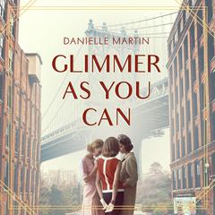 Glimmer as You Can Audibook, by Danielle Martin