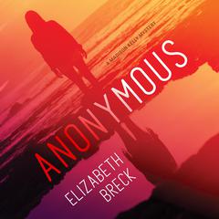 Anonymous: A Madison Kelly Mystery Audiobook, by Elizabeth Breck