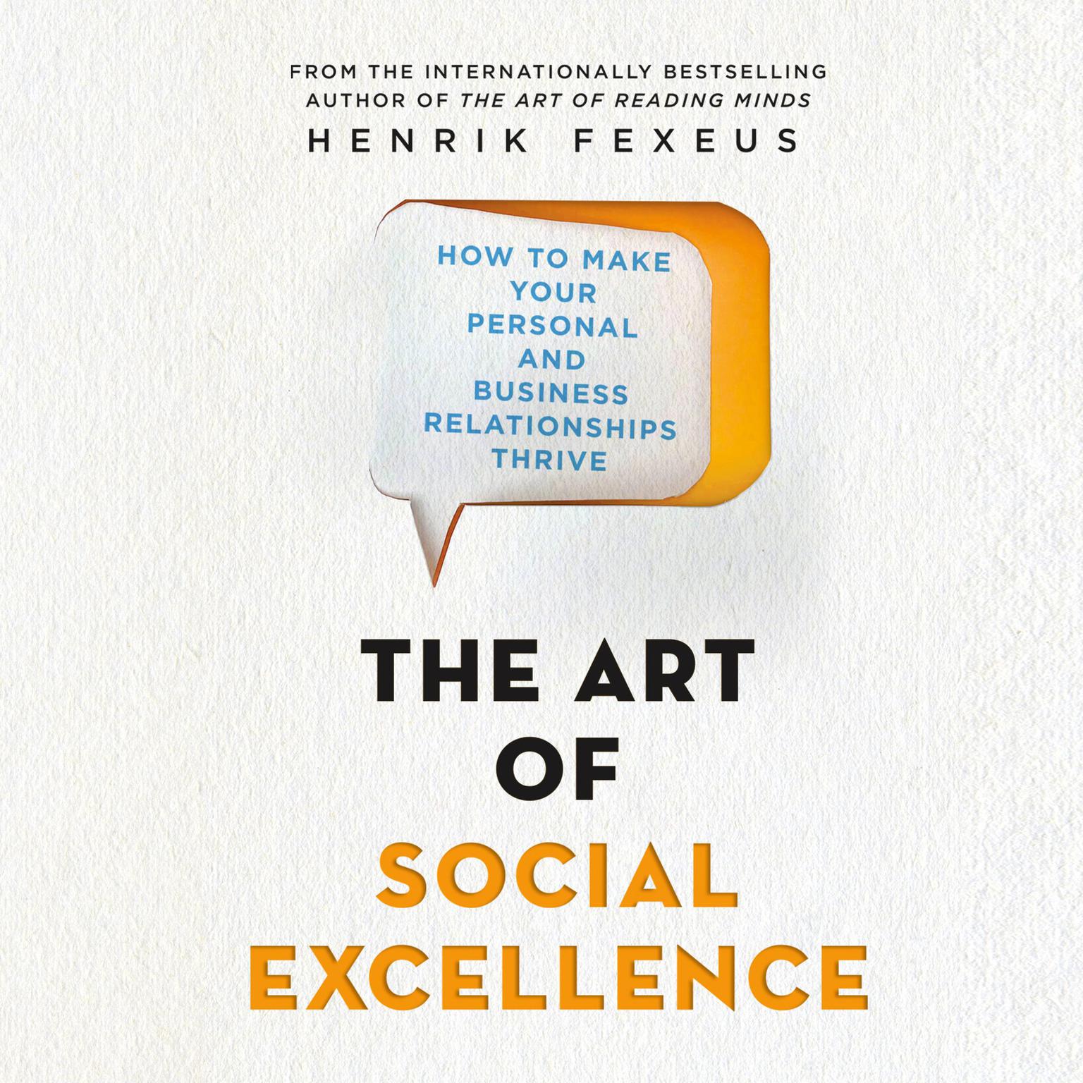 The Art of Social Excellence: How to Make Your Personal and Business Relationships Thrive Audiobook, by Henrik Fexeus