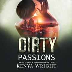 Dirty Passions: An Interracial Russian Mafia Romance Audiobook, by Kenya Wright