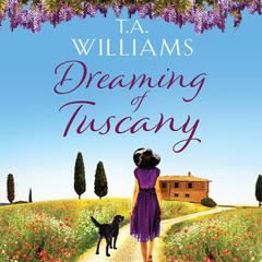 Dreaming of Tuscany Audiobook, by T. A. Williams