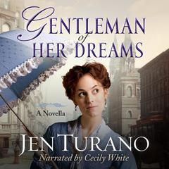 Gentleman of Her Dreams Audiobook, by Jen Turano