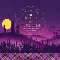 Heather and Homicide: The Highland Bookshop Mystery Series Audiobook, by Molly MacRae