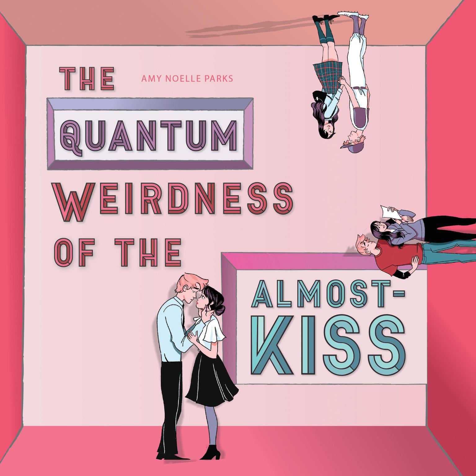 The Quantum Weirdness of the Almost-Kiss Audiobook, by Amy Noelle Parks