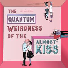 The Quantum Weirdness of the Almost-Kiss Audibook, by Amy Noelle Parks