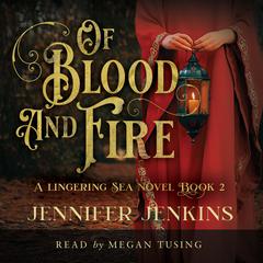 Of Blood and Fire Audiobook, by Jennifer Jenkins