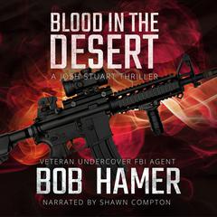 Blood in the Desert: A Josh Stuart Thriller Audiobook, by Bob Hamer