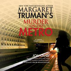 Margaret Trumans Murder on the Metro: A Capital Crimes Novel Audiobook, by Jon Land