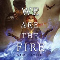 We Are the Fire Audibook, by Sam Taylor