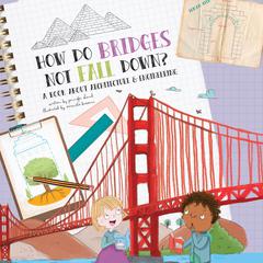 How Do Bridges Not Fall Down?: A Book About Architecture & Engineering Audiobook, by Jennifer Shand
