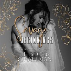 Savage Beginnings: A Dark Mafia Arranged Marriage Romance Audiobook, by J. L. Beck