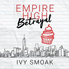 Empire High Betrayal Audiobook, by Ivy Smoak