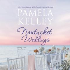 Nantucket Weddings Audiobook, by Pamela M. Kelley