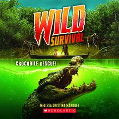 Wild Survival: Crocodile Rescue Audiobook, by Melissa Cristina Márquez