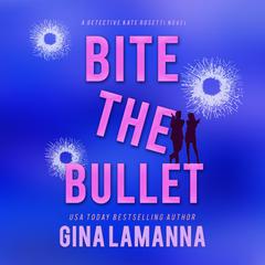 Bite the Bullet Audiobook, by Gina LaManna
