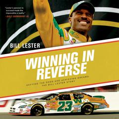 Winning in Reverse: Defying the Odds and Achieving Dreams: The Bill Lester Story Audiobook, by Bill Lester