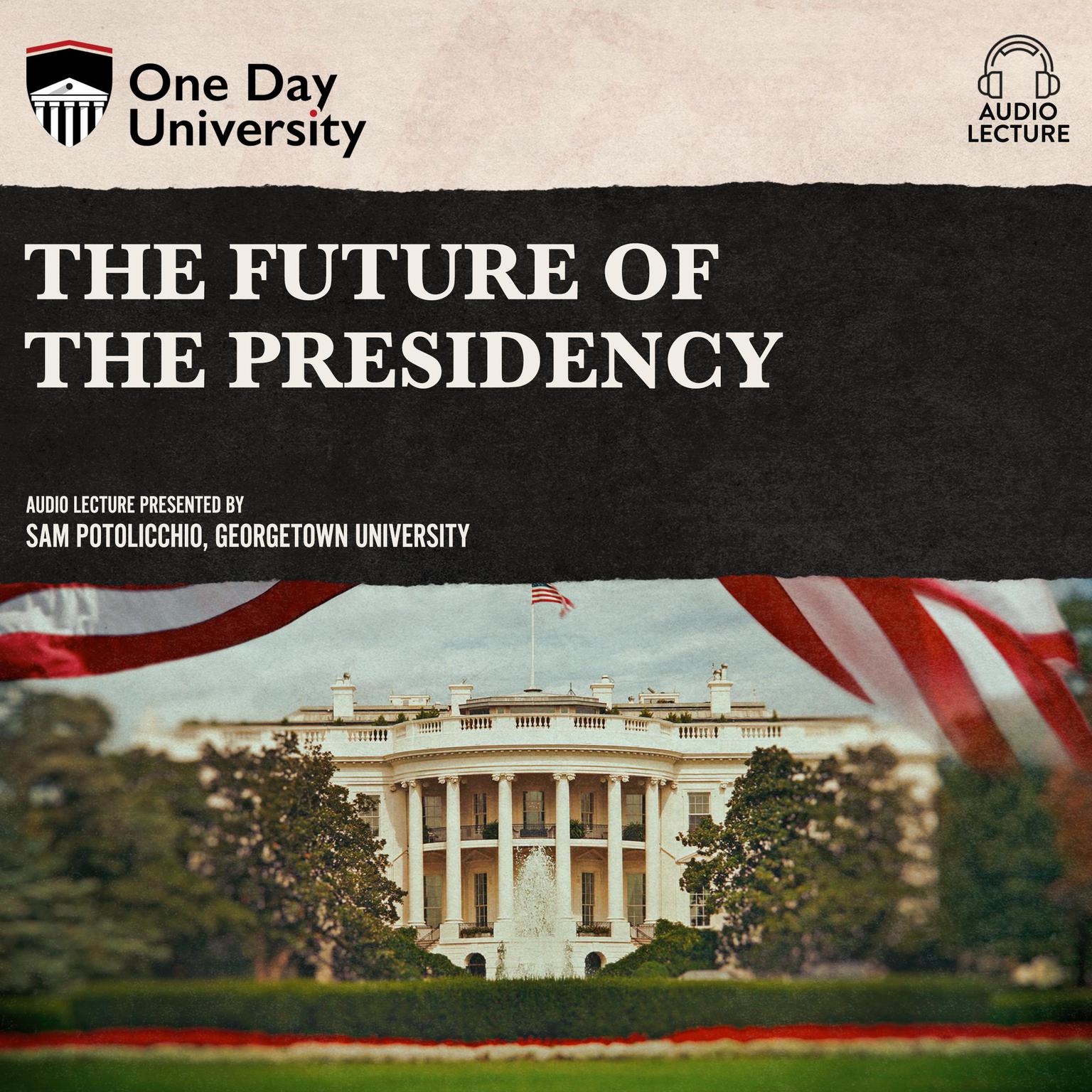 The Future of the Presidency Audiobook, by Sam Potolicchio