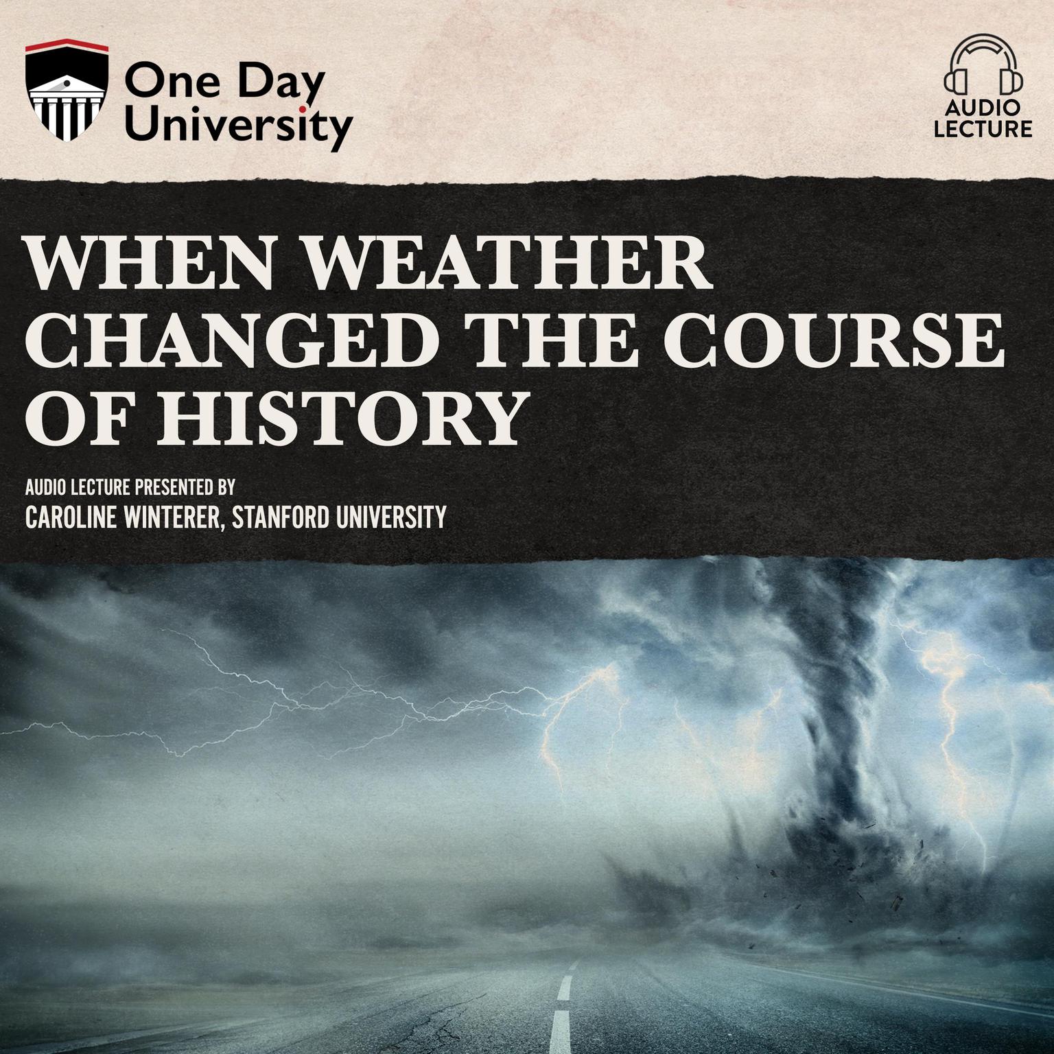 When Weather Changed the Course of History Audiobook, by Caroline Winterer