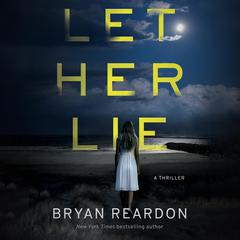 Let Her Lie Audibook, by Bryan Reardon