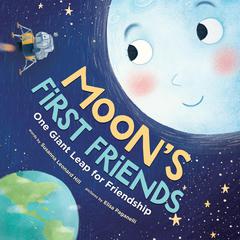 Moon's First Friends: One Giant Leap for Friendship Audiobook, by Susanna Leonard Hill