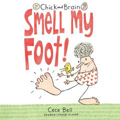 Chick and Brain: Smell My Foot! Audiobook, by Cece Bell