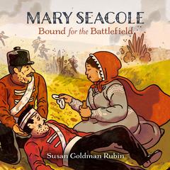Mary Seacole: Bound for the Battlefield Audiobook, by Susan Goldman Rubin