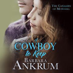 A Cowboy to Keep Audiobook, by Barbara Ankrum