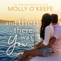 And Then There Was You Audiobook, by Molly O’Keefe