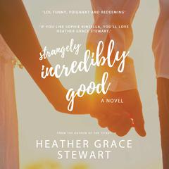 Strangely, Incredibly Good Audiobook, by Heather Grace Stewart