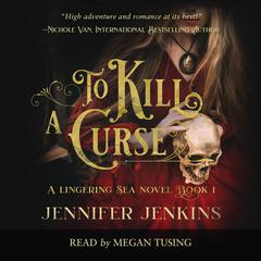 To Kill a Curse Audiobook, by Jennifer Jenkins