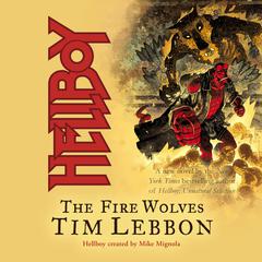 Hellboy: The Fire Wolves Audiobook, by Tim Lebbon