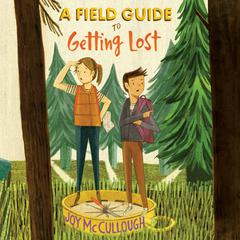 A Field Guide to Getting Lost Audiobook, by Joy McCullough