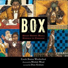 Box: Henry Brown Mails Himself to Freedom Audiobook, by Carole Boston Weatherford