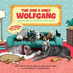 The One and Only Wolfgang: From pet rescue to one big happy family Audiobook, by Mary Rand Hess