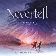 Nevertell Audiobook, by Katharine Orton