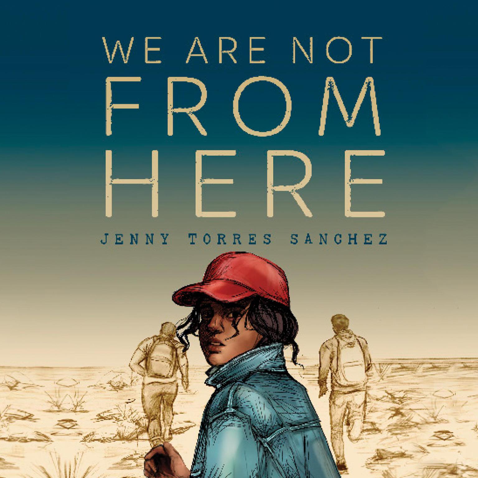 We Are Not From Here Audiobook, by Jenny Tores Sanchez