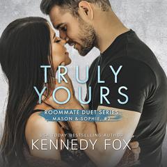 Truly Yours Audiobook, by Kennedy Fox
