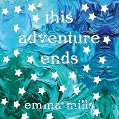 This Adventure Ends Audiobook, by Emma Mills