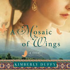 A Mosaic of Wings Audiobook, by Kimberly Duffy