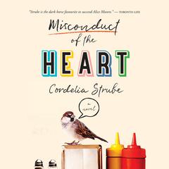 Misconduct of the Heart: A Novel Audiobook, by Cordelia Strube