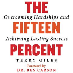 The Fifteen Percent: Overcoming Hardships and Achieving Lasting Success Audiobook, by Terry Giles