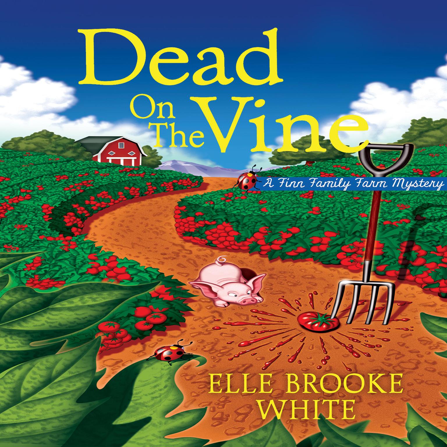 Dead on the Vine: A Finn Family Farm Mystery Audiobook, by Elle Brooke White