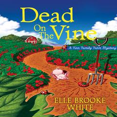 Dead on the Vine: A Finn Family Farm Mystery Audiobook, by Elle Brooke White