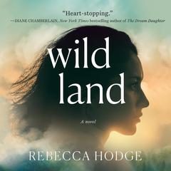 Wildland: A Novel Audiobook, by Rebecca Hodge