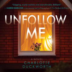 Unfollow Me: A Novel Audiobook, by Charlotte Duckworth