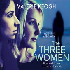 The Three Women Audiobook, by Valerie Keogh