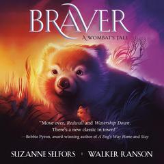Braver: A Wombat's Tale Audiobook, by Suzanne Selfors
