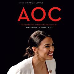 AOC: The Fearless Rise of Alexandria Ocasio-Cortez and What It Means for America Audiobook, by Lynda Lopez